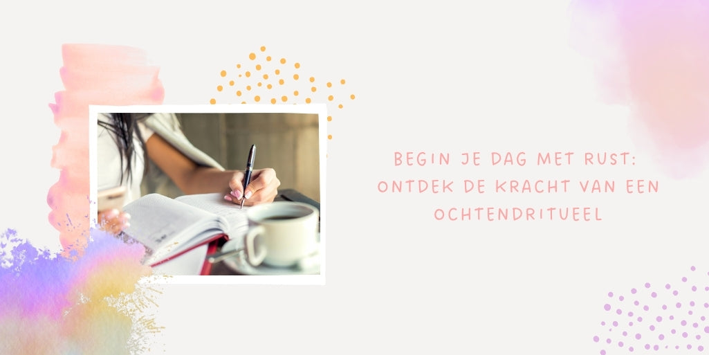 Begin je dag met rust: ontdek de kracht van een ochtendritueel