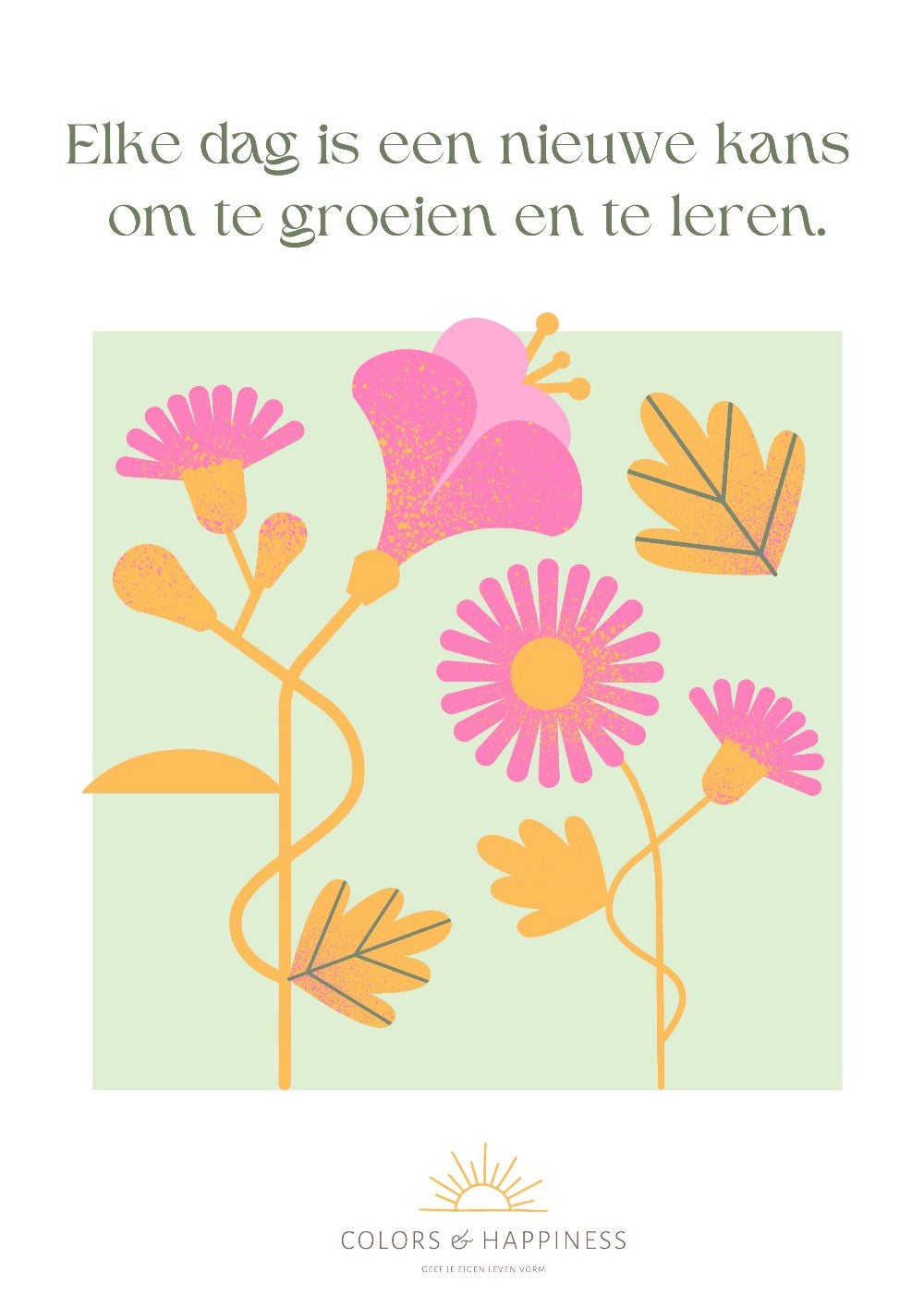 Inspirerende poster met quote "Elke dag..."en bloemen illustratie, digitale download voor een bewuster leven
